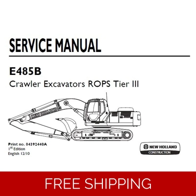 NEW HOLLAND E485B ROPS TIER III CRAWLER EXCAVATORS SERVICE REPAIR MANUAL NEW HOLLAND E485B ROPS TIER III CRAWLER EXCAVATORS SERVICE REPAIR MANUAL